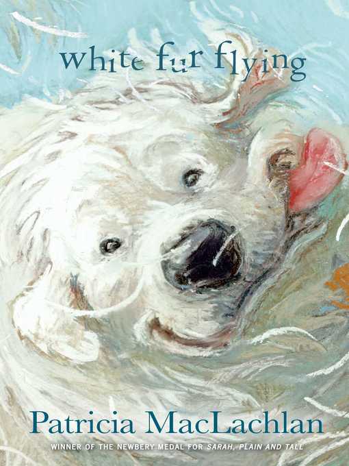 Title details for White Fur Flying by Patricia MacLachlan - Wait list